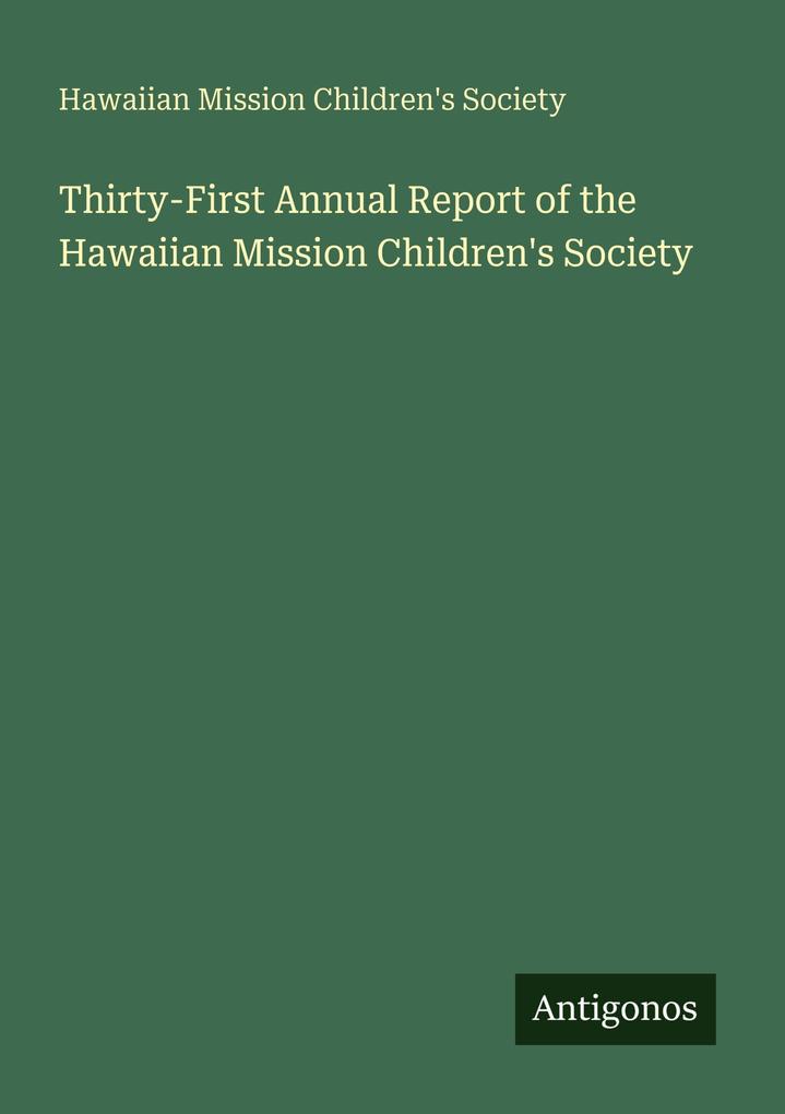 Thirty-First Annual Report of the Hawaiian Mission Children's Society