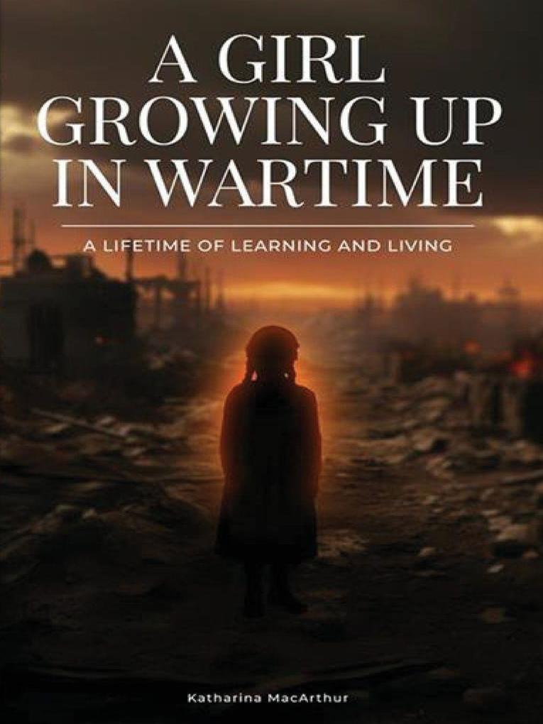 A Girl Growing Up In Wartime