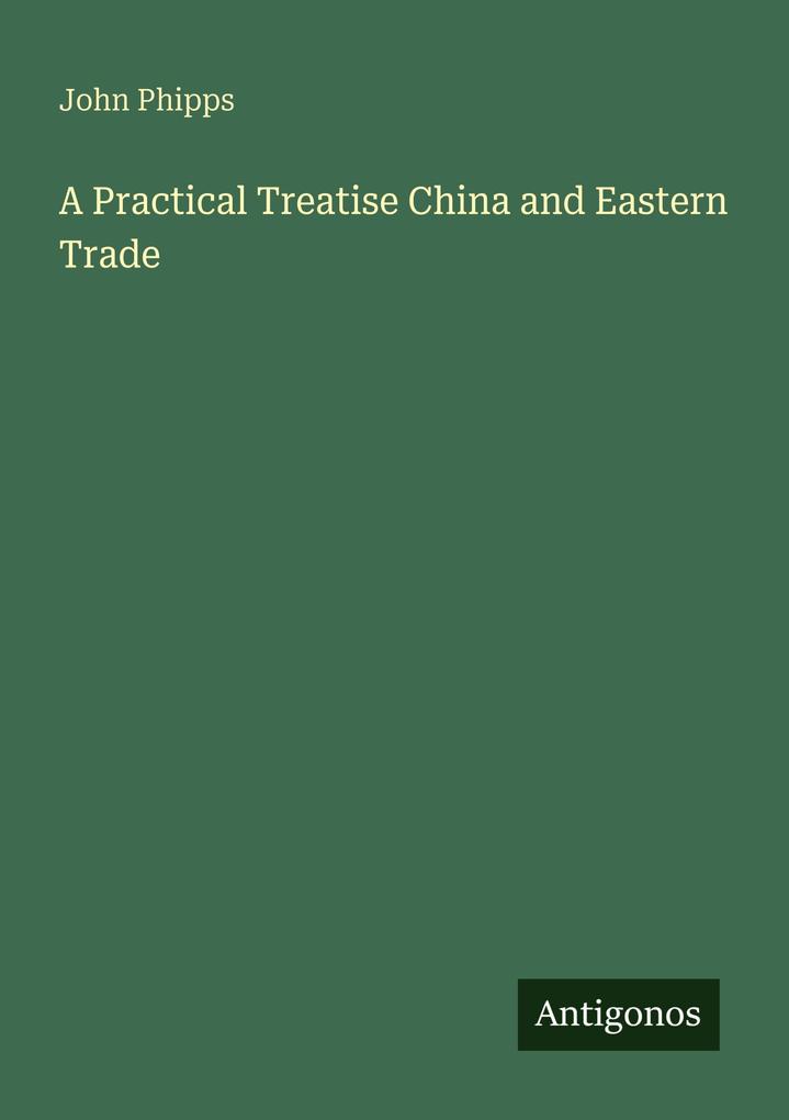 A Practical Treatise China and Eastern Trade