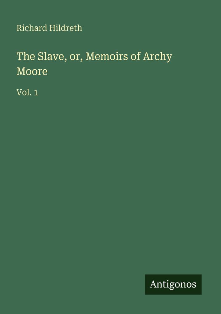 The Slave or Memoirs of Archy Moore