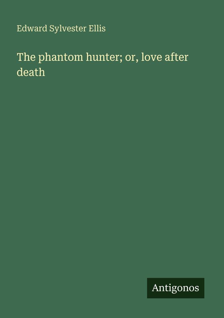The phantom hunter; or love after death