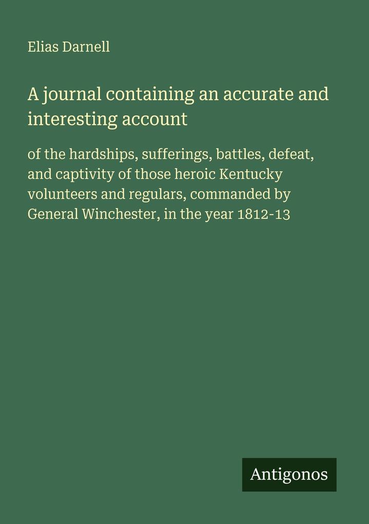 A journal containing an accurate and interesting account