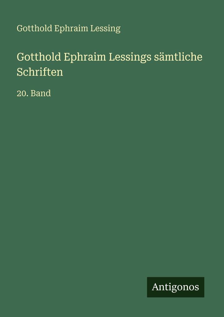 Gotthold Ephraim Lessings sämtliche Schriften