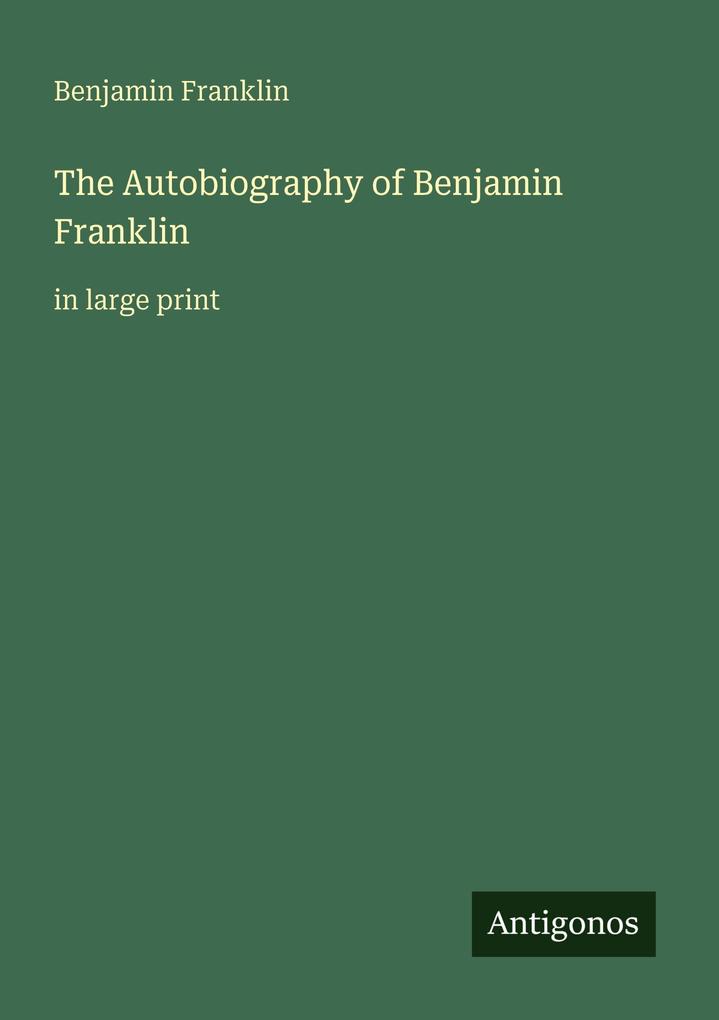 The Autobiography of Benjamin Franklin