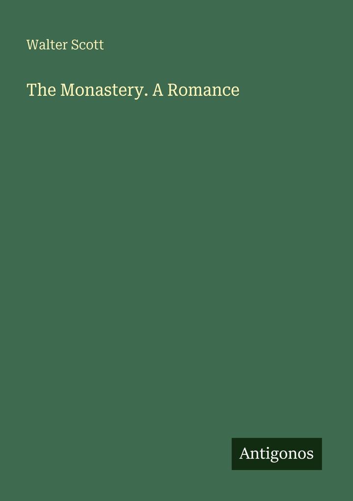 The Monastery. A Romance