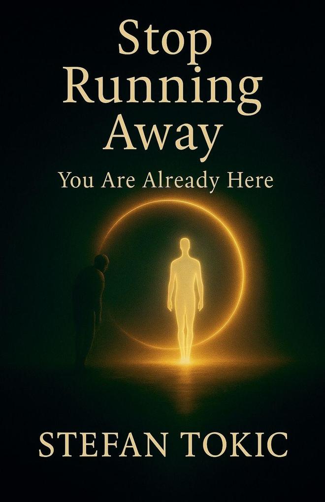 'Stop Running Away - You Are Already Here'