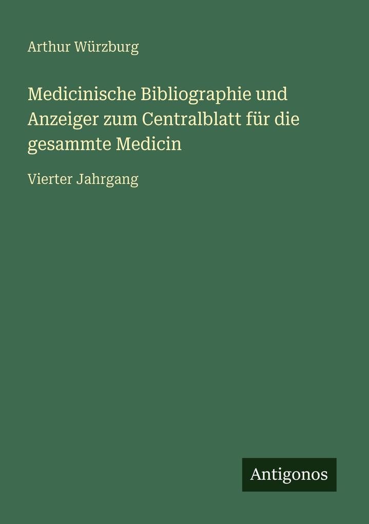 Medicinische Bibliographie und Anzeiger zum Centralblatt für die gesammte Medicin