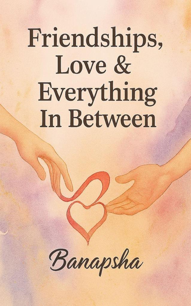 Friendships Love & Everything In Between