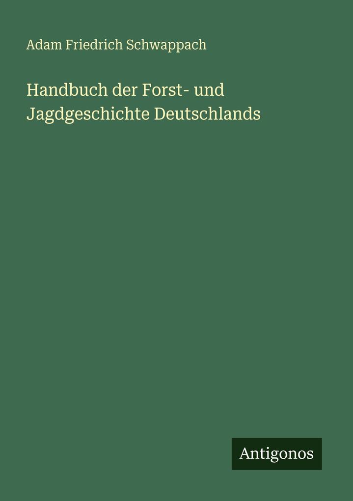 Handbuch der Forst- und Jagdgeschichte Deutschlands