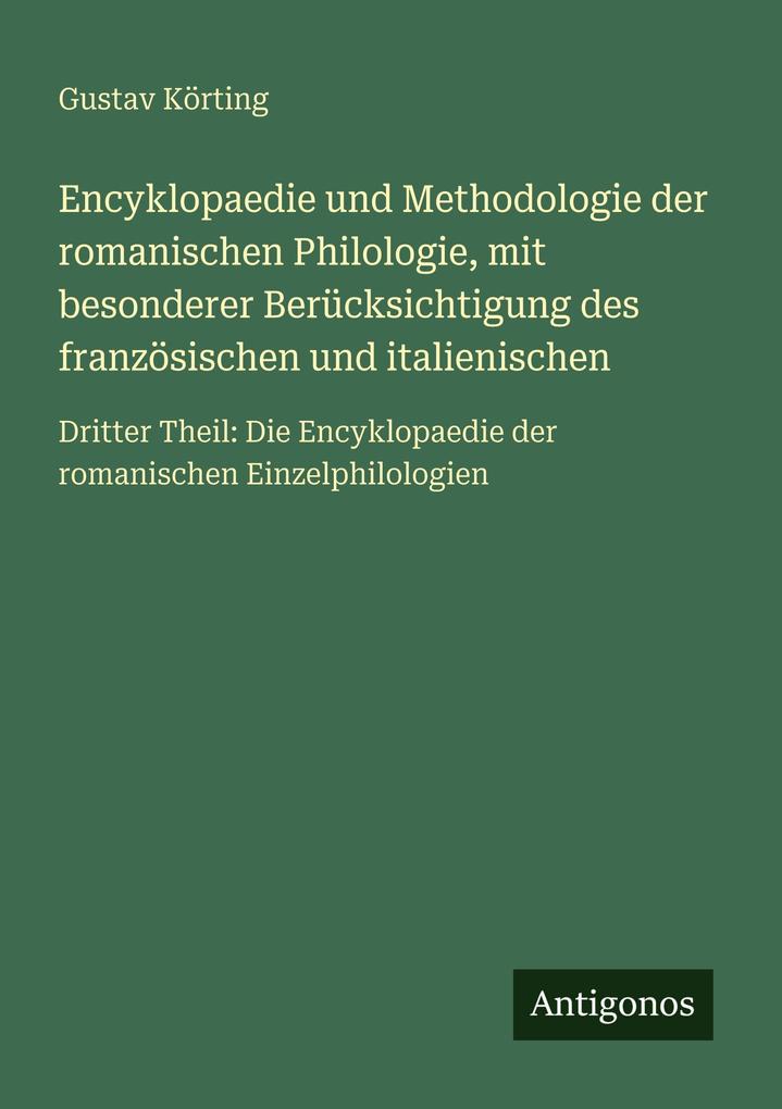 Encyklopaedie und Methodologie der romanischen Philologie mit besonderer Berücksichtigung des französischen und italienischen