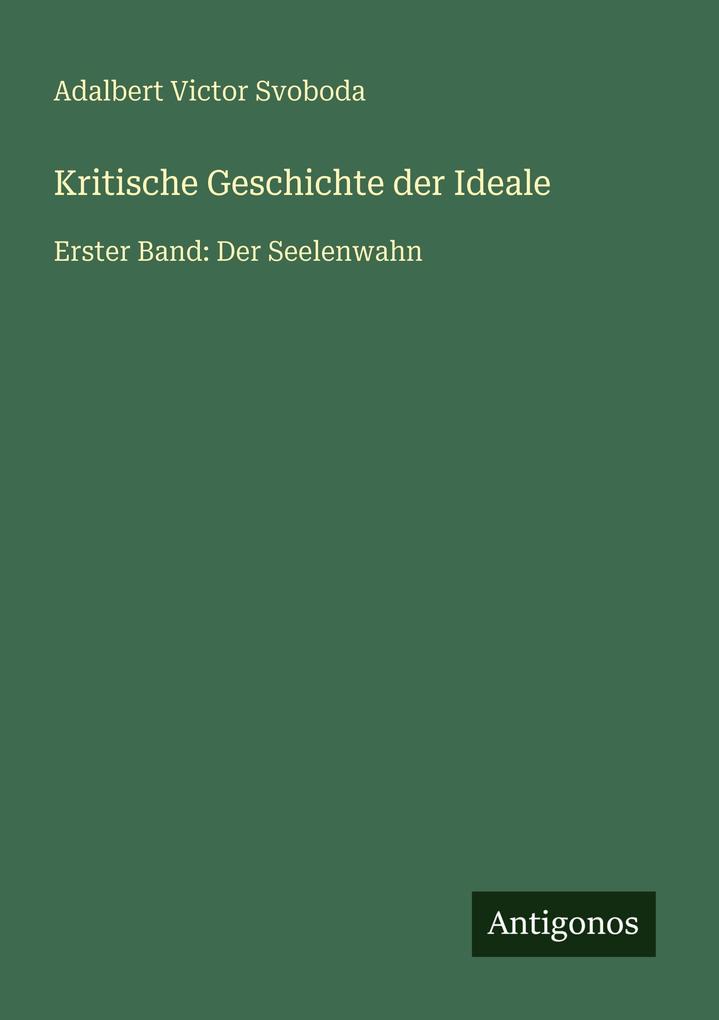 Kritische Geschichte der Ideale