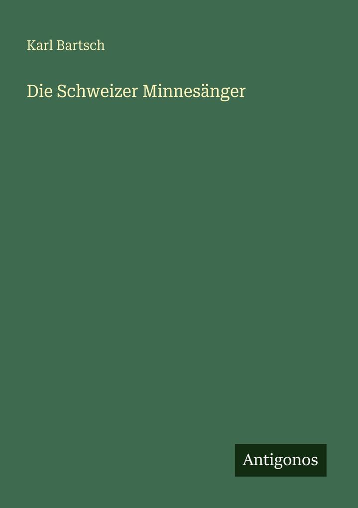 Die Schweizer Minnesänger