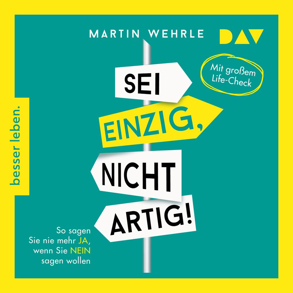 Sei einzig nicht artig! So sagen Sie nie mehr Ja wenn Sie Nein sagen wollen