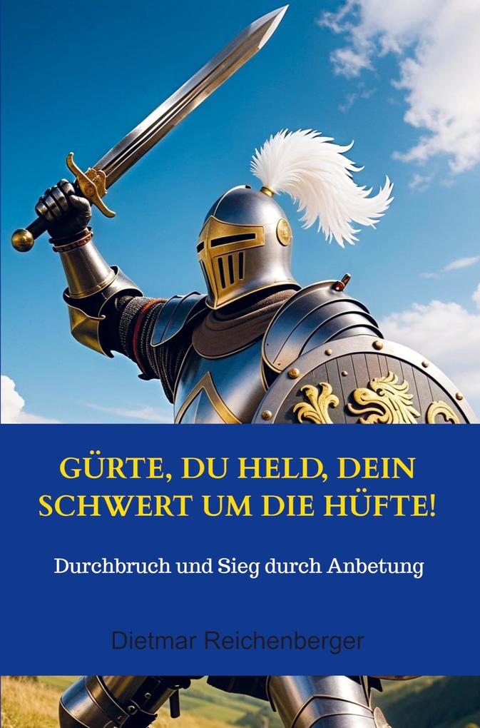 Gürte du Held dein Schwert um die Hüfte!