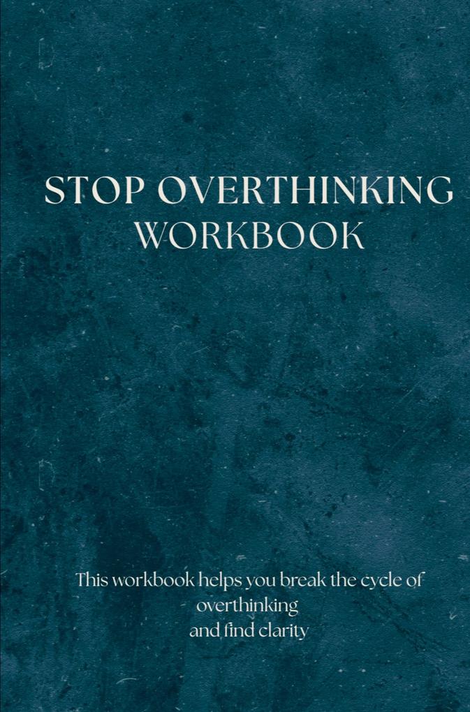 Stop Overthinking - Workbook