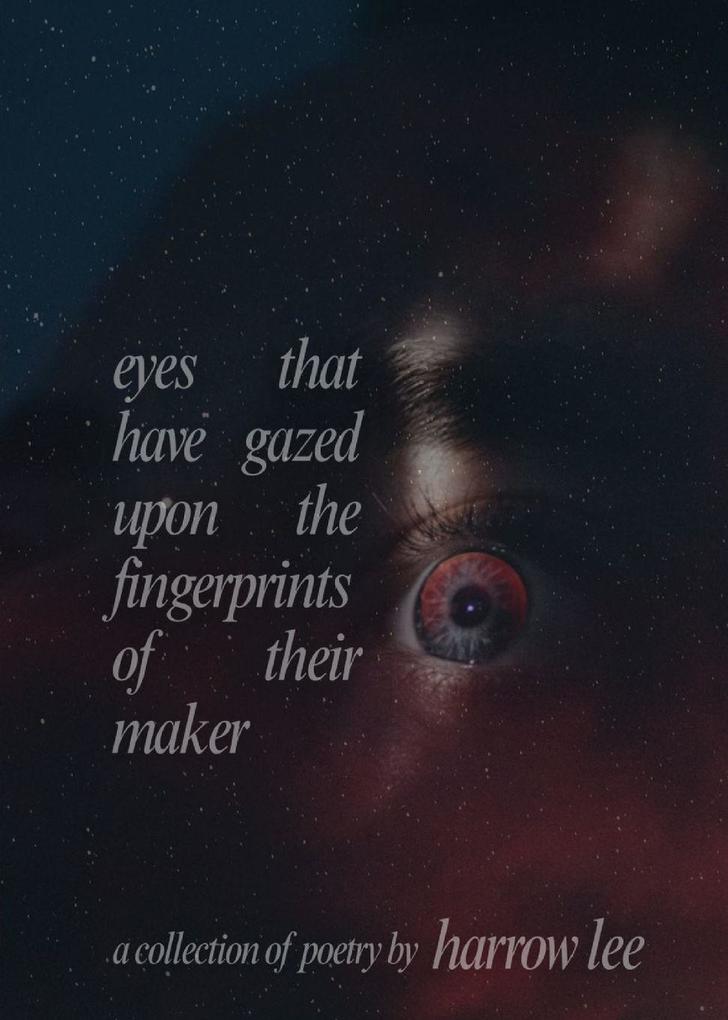 eyes that have gazed upon the fingerprints of their maker