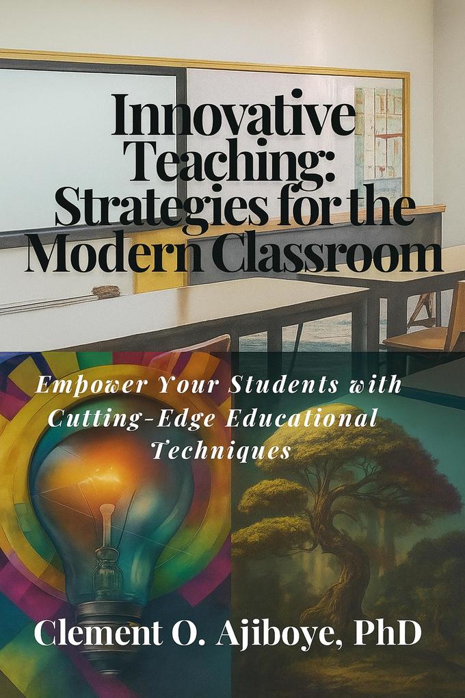 Innovative Teaching: Strategies for the Modern Classroom