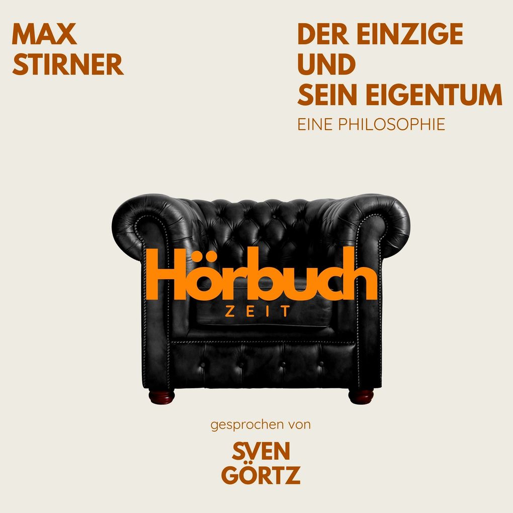 Der Einzige und sein Eigentum. Eine Philosophie.