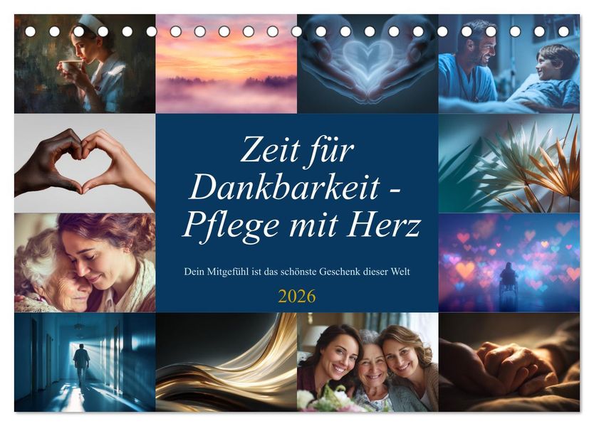 Zeit für Dankbarkeit - Pflege mit Herz (Tischkalender 2026 DIN A5 quer) CALVENDO Monatskalender