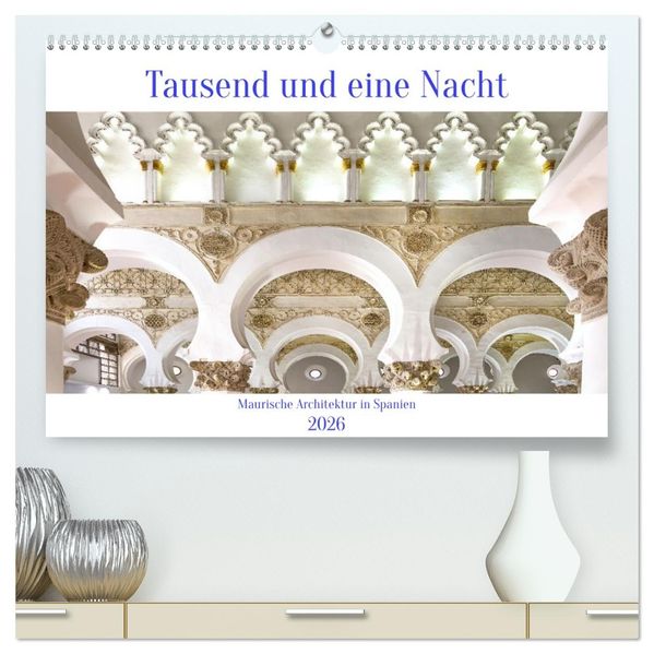 Tausend und eine Nacht (hochwertiger Premium Wandkalender 2026 DIN A2 quer) Kunstdruck in Hochglanz