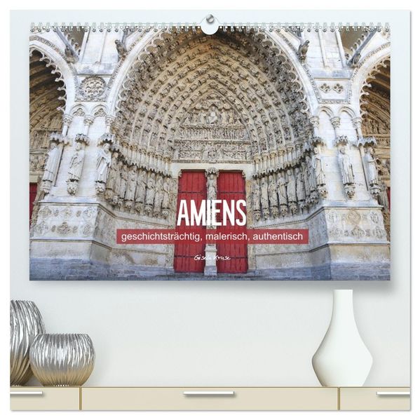 Amiens - geschichtsträchtig malerisch authentisch (hochwertiger Premium Wandkalender 2026 DIN A2 quer) Kunstdruck in Hochglanz