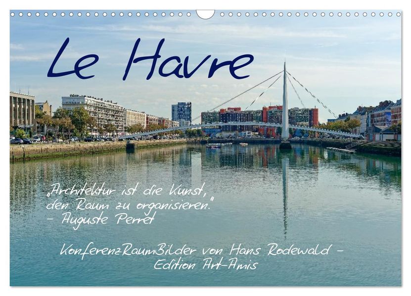 Le Havre - Perle an der Seinemündung (Wandkalender 2026 DIN A3 quer) CALVENDO Monatskalender