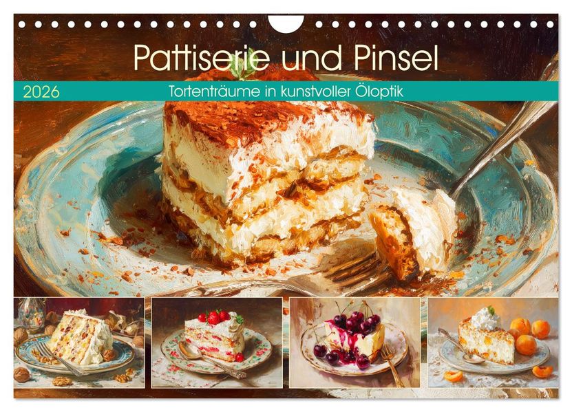 Pattiserie und Pinsel. Tortenträume in kunstvoller Öloptik (Wandkalender 2026 DIN A4 quer) CALVENDO Monatskalender