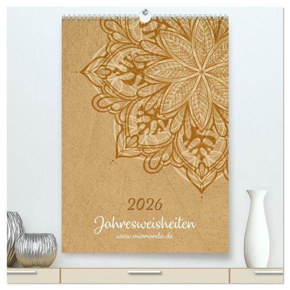 Jahresweisheiten (hochwertiger Premium Wandkalender 2026 DIN A2 hoch) Kunstdruck in Hochglanz