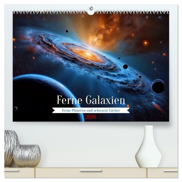 Ferne Galaxien (hochwertiger Premium Wandkalender 2026 DIN A2 quer) Kunstdruck in Hochglanz