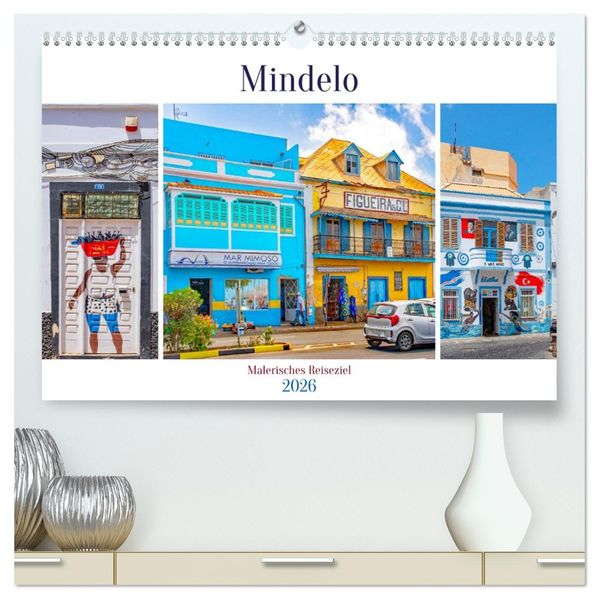 Mindelo - malerisches Reiseziel (hochwertiger Premium Wandkalender 2026 DIN A2 quer) Kunstdruck in Hochglanz