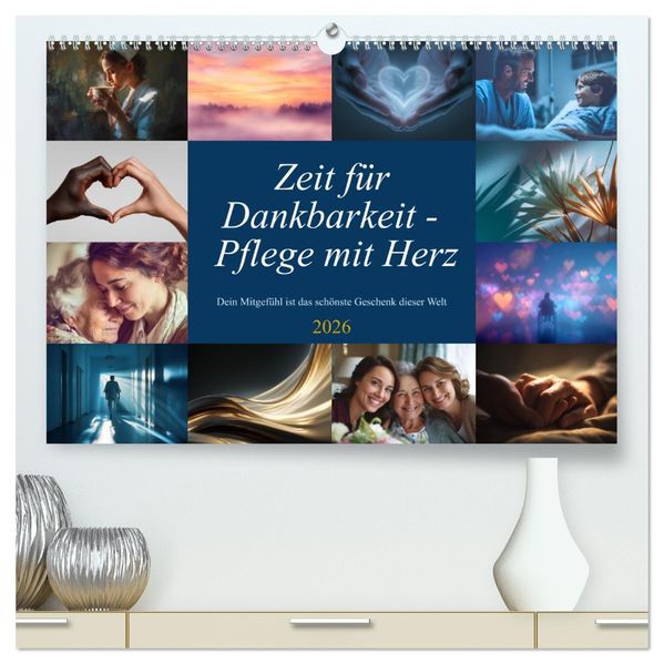 Zeit für Dankbarkeit - Pflege mit Herz (hochwertiger Premium Wandkalender 2026 DIN A2 quer) Kunstdruck in Hochglanz