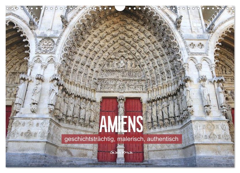 Amiens - geschichtsträchtig malerisch authentisch (Wandkalender 2026 DIN A3 quer) CALVENDO Monatskalender