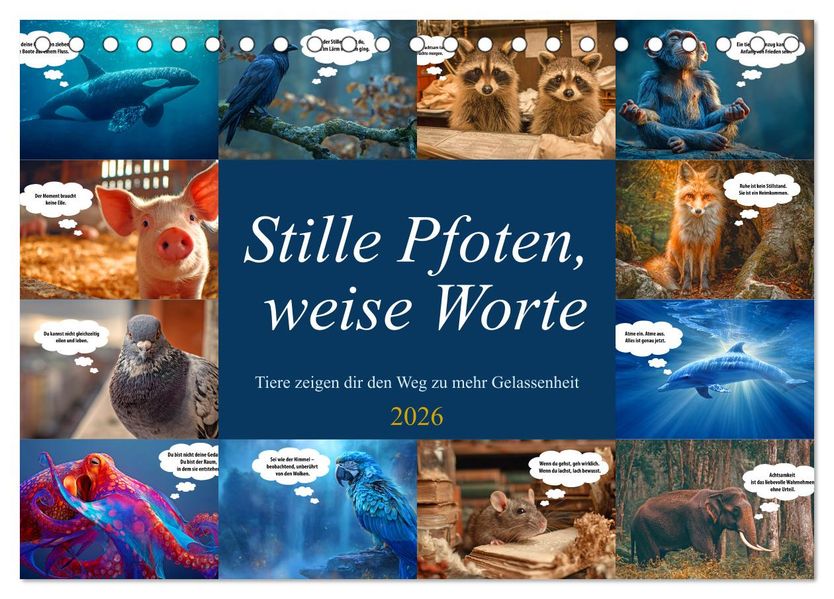 Stille Pfoten weise Worte - Tiere zeigen dir den Weg zu mehr Gelassenheit (Tischkalender 2026 DIN A5 quer) CALVENDO Monatskalender