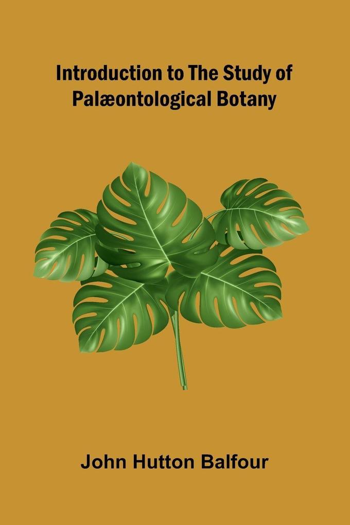 Introduction To The Study Of Pal ontological Botany