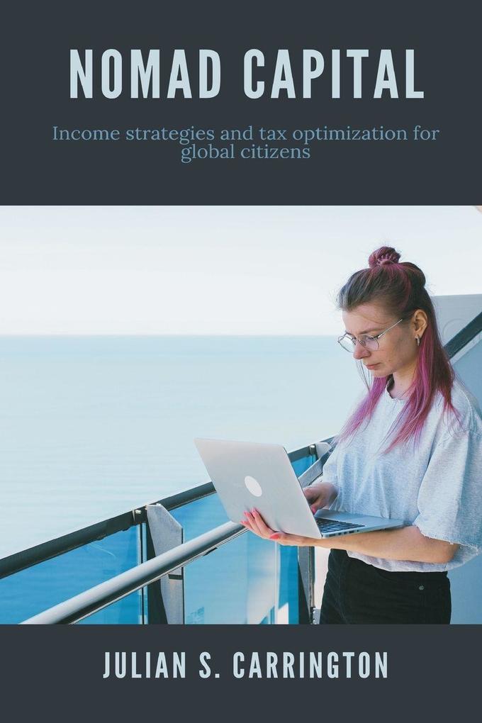 Nomad Capital Income strategies and tax optimization for global citizens