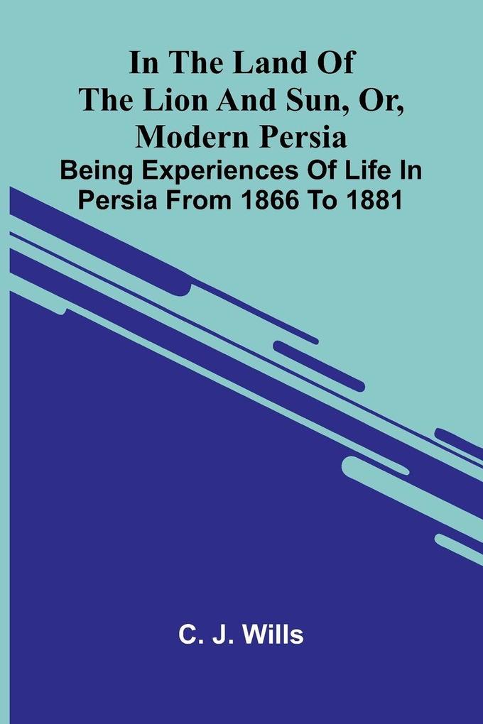In The Land Of The Lion And Sun Or Modern Persia