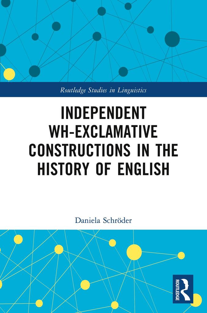 Independent Wh-Exclamative Constructions in the History of English