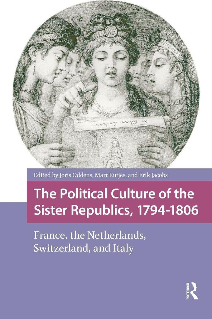 The Political Culture of the Sister Republics 1794-1806