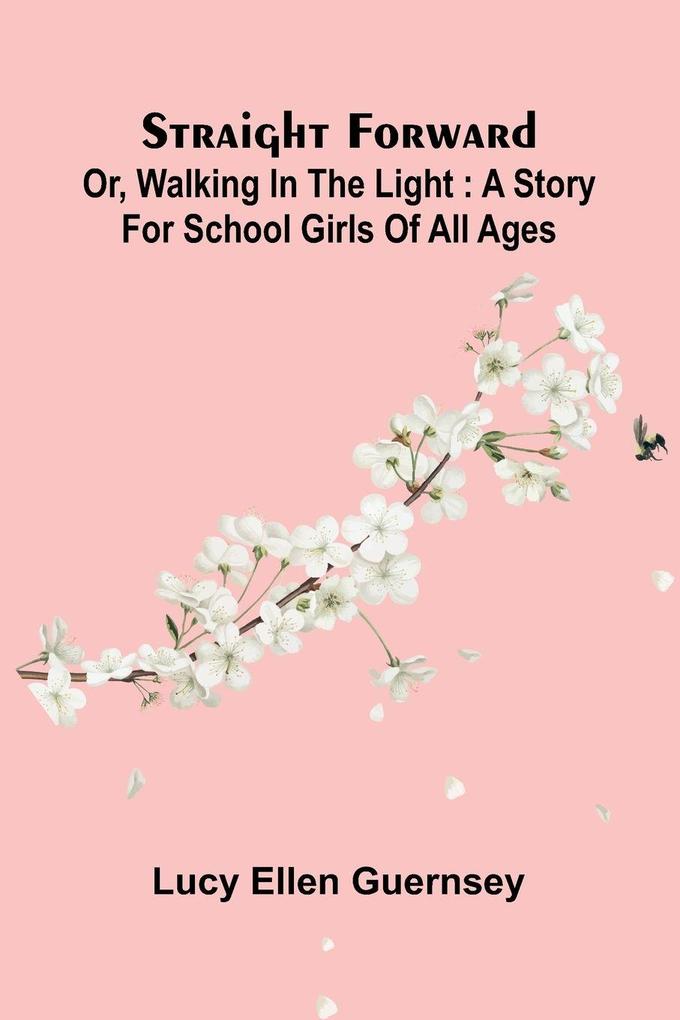 Straight Forward; Or Walking In The Light
