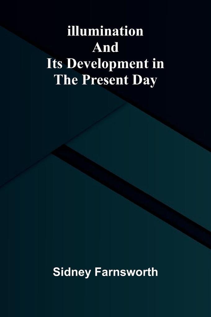 Illumination And Its Development In The Present Day