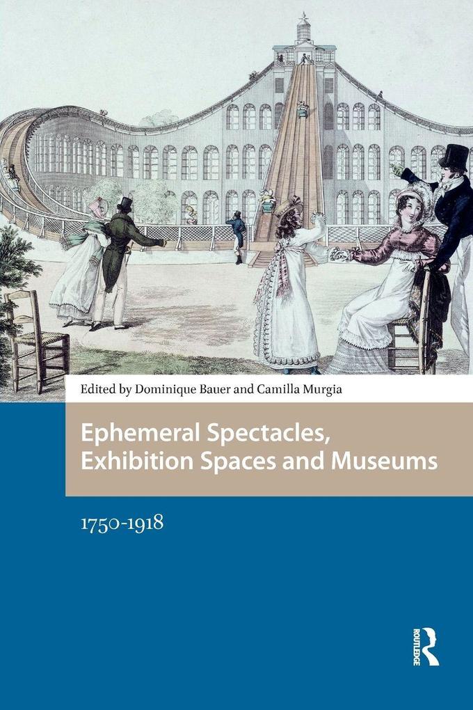 Ephemeral Spectacles Exhibition Spaces and Museums