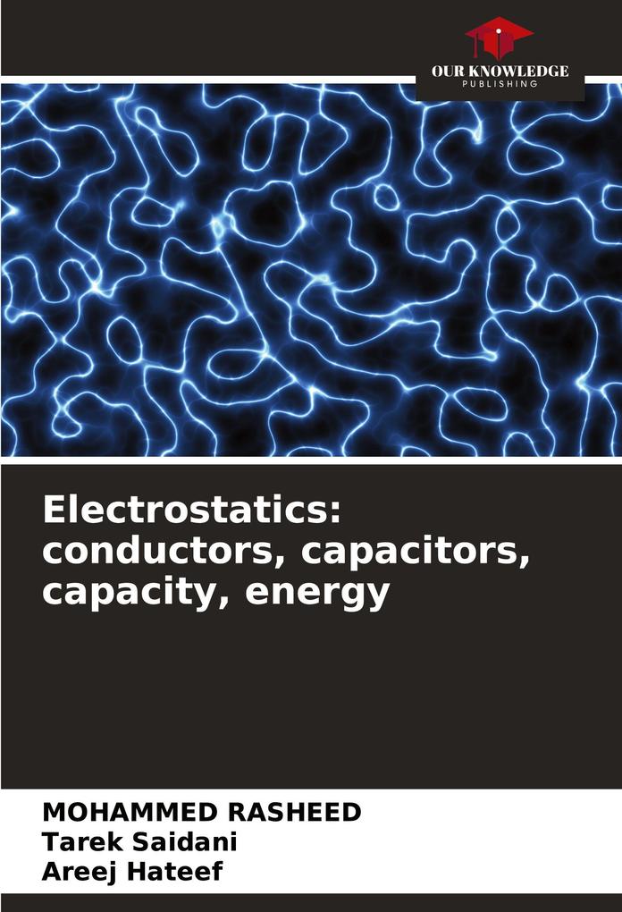 Electrostatics: conductors capacitors capacity energy