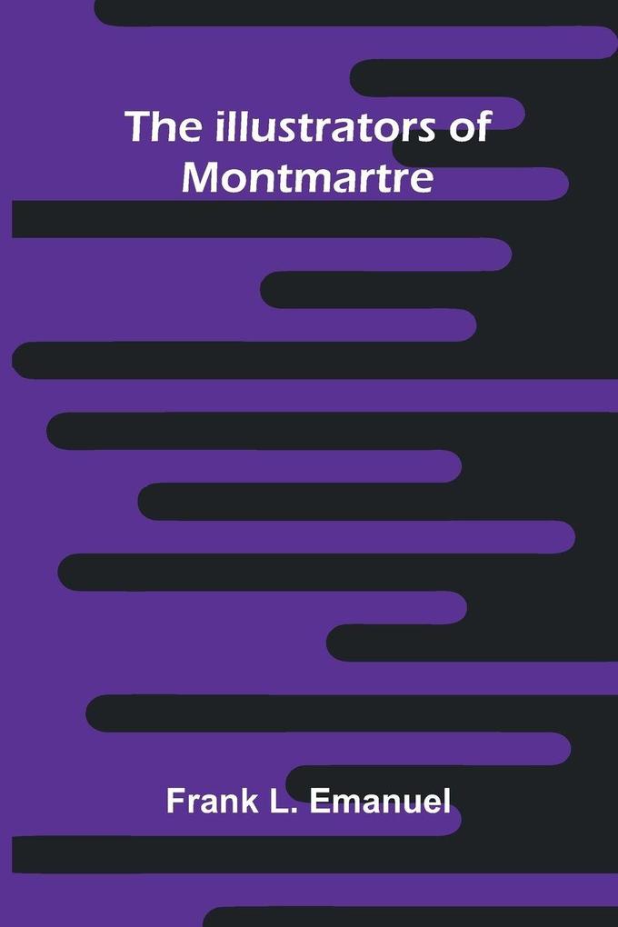 The Illustrators Of Montmartre