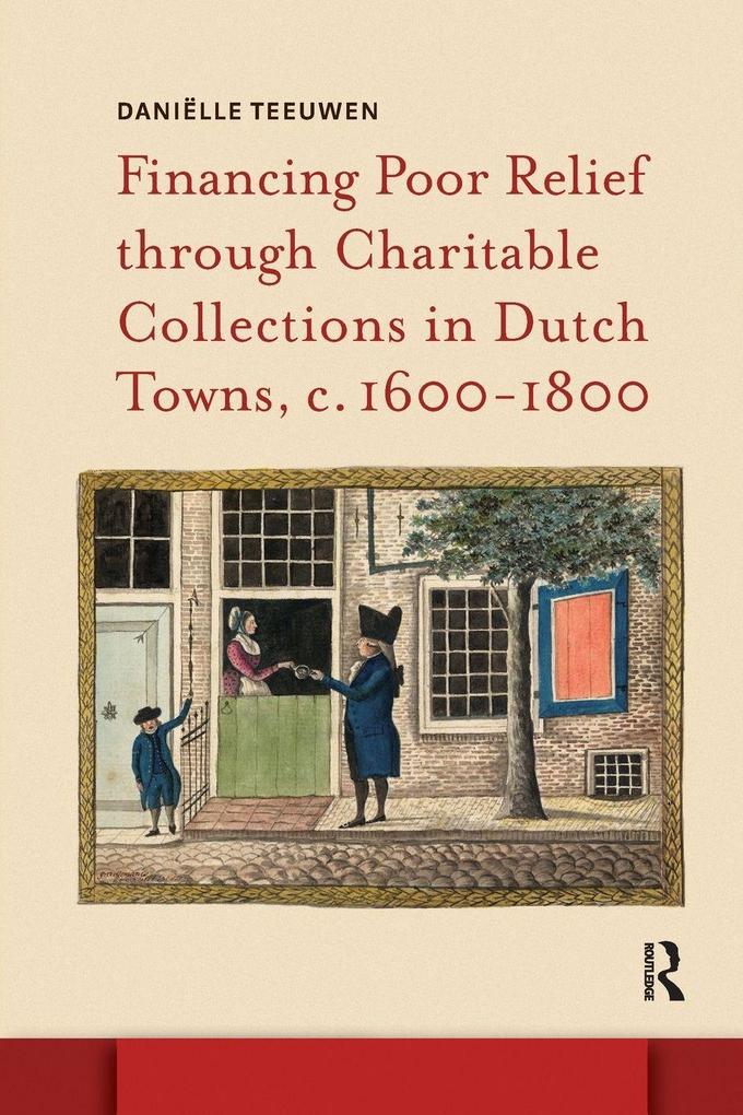 Financing Poor Relief through Charitable Collections in Dutch Towns c. 1600-1800