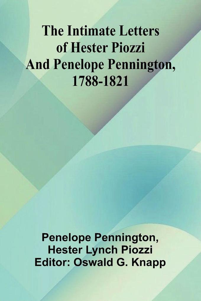 The Intimate Letters Of Hester Piozzi And Penelope Pennington 1788-1821
