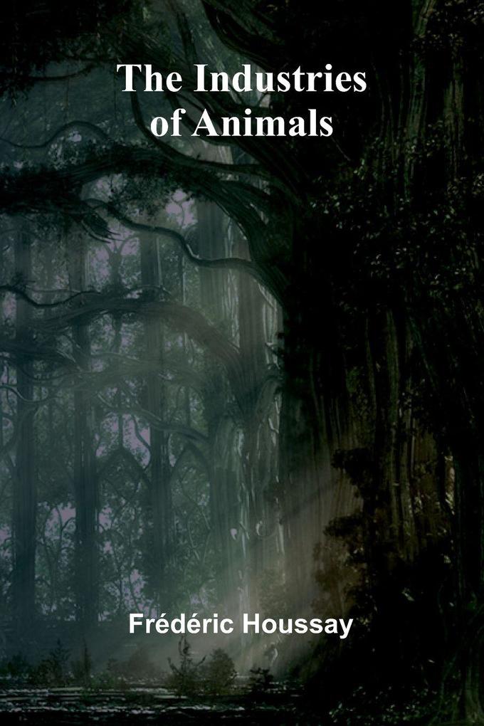 The Industries Of Animals