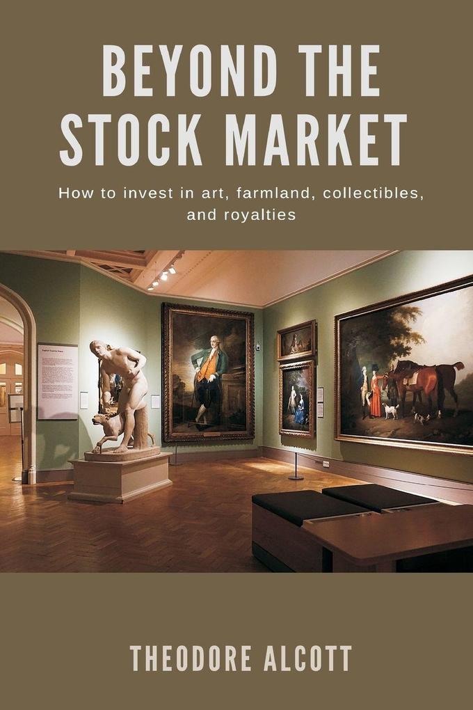Beyond the Stock Market How to invest in art farmland collectibles and royalties