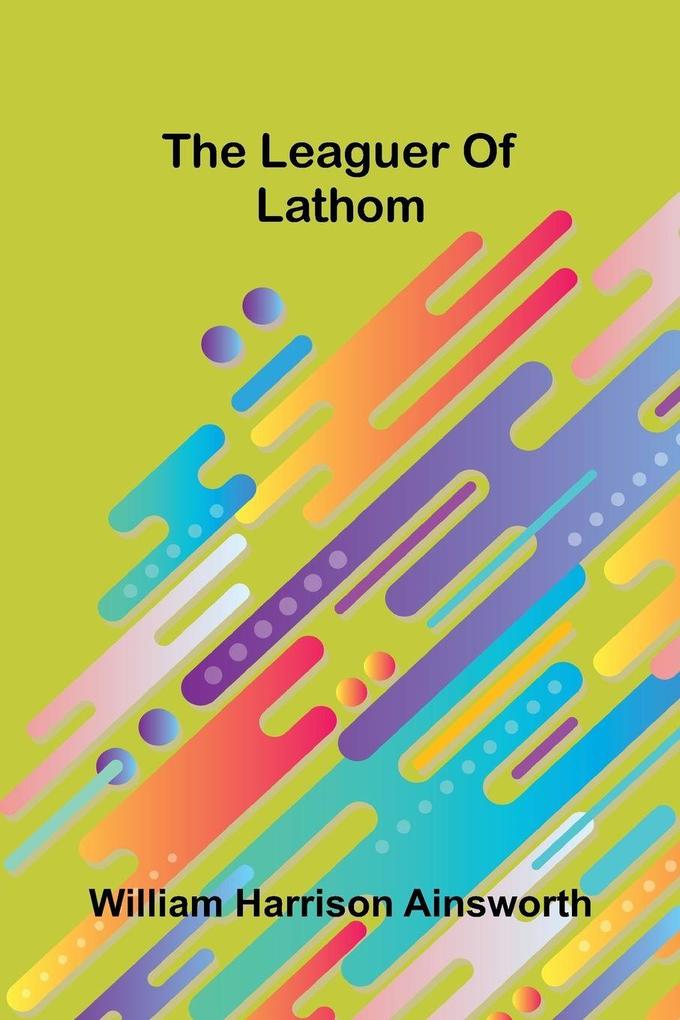 The Leaguer Of Lathom
