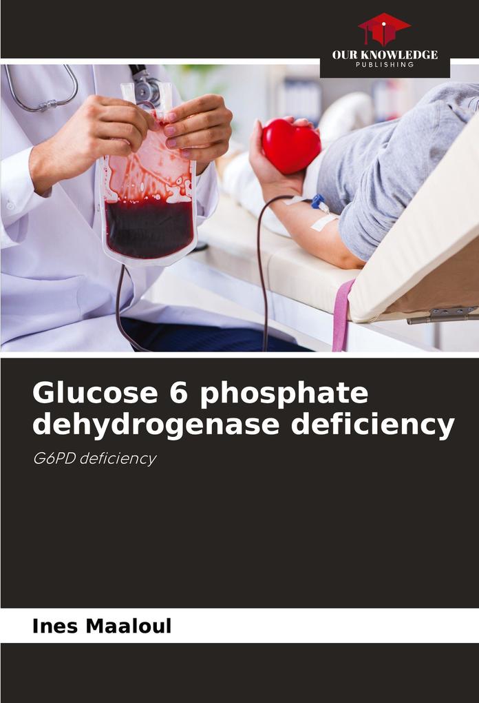 Glucose 6 phosphate dehydrogenase deficiency