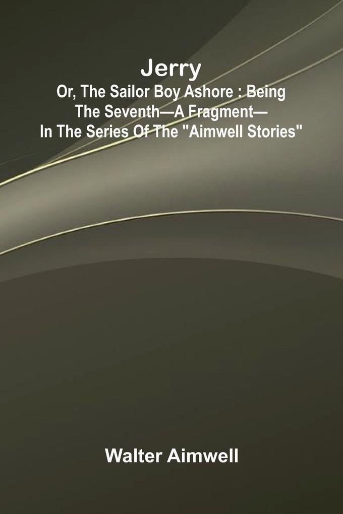 Jerry; Or The Sailor Boy Ashore